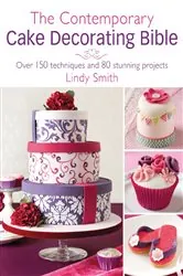 Book cover of The Contemporary Cake Decorating Bible by Lindy Smith