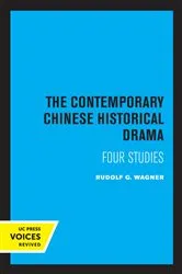 Book cover of The Contemporary Chinese Historical Drama by Rudolf G. Wagner