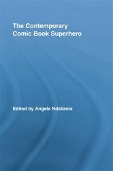 Book cover of The Contemporary Comic Book Superhero by Angela Ndalianis