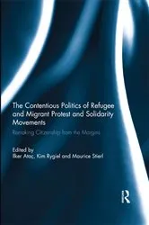Book cover of The Contentious Politics of Refugee and Migrant Protest and Solidarity Movements by Ilker Atac