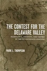Book cover of The Contest for the Delaware Valley by Mark L. Thompson