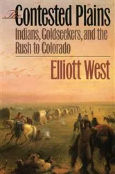 Book cover of The Contested Plains by Elliott West