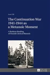 Book cover of The Continuation War 1941-1944 as a Metanoic Moment by Jouni Tilli