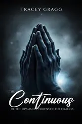 Book cover of The Continuous OF THE UP'S AND DOWNS OF THE GRAGG'S by Unknown