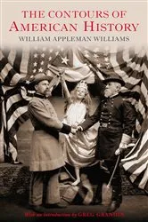 Book cover of The Contours of American History by William Appleman Williams