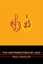 Book cover of The Contradictions of Jazz by Paul Rinzler