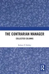 Book cover of The Contrarian Manager by Robert P. Holley