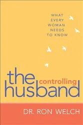Book cover of The Controlling Husband by Dr. Ron Welch