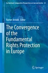 Book cover of The Convergence of the Fundamental Rights Protection in Europe by Rainer Arnold