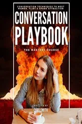Book cover of The Conversation Playbook: How to Talk & Flirt With Women Anytime & Anywhere: How to Talk & Flirt by Cory Smith