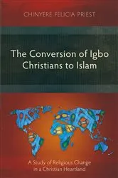 Book cover of The Conversion of Igbo Christians to Islam by Chinyere Felicia Priest