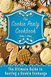 Book cover of The Cookie Party Cookbook by Robin L. Olson