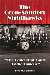 Book cover of The Coon-Sanders Nighthawks by Fred W. Edmiston
