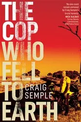 Book cover of The Cop Who Fell to Earth by Craig Semple