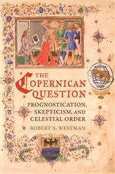 Book cover of The Copernican Question by Robert Westman