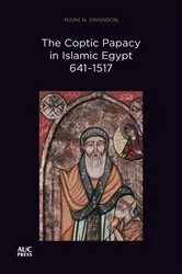 Book cover of The Coptic Papacy in Islamic Egypt, 641–1517 by Mark N. Swanson