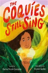 Book cover of The Coquíes Still Sing by Karina Nicole González