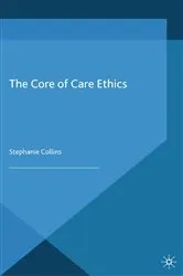 Book cover of The Core of Care Ethics by S. Collins