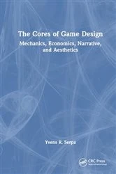 Book cover of The Cores of Game Design by Yvens R. Serpa
