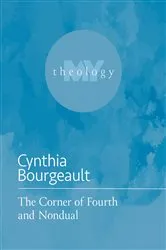 Book cover of The Corner of Fourth and Nondual by Cynthia Bourgeault
