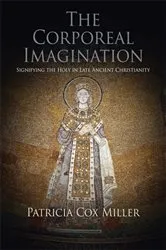 Book cover of The Corporeal Imagination by Patricia Cox Miller
