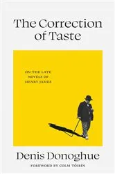 Book cover of The Correction of Taste by Denis Donoghue