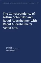 Book cover of The Correspondence of Arthur Schnitzler and Raoul Auernheimer with Raoul Auernheimer's Aphorisms by Donald G. Daviau