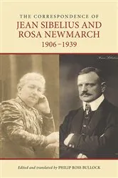 Book cover of The Correspondence of Jean Sibelius and Rosa Newmarch, 1906-1939 by Philip Ross Bullock