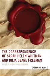 Book cover of The Correspondence of Sarah Helen Whitman and Julia Deane Freeman by Unknown
