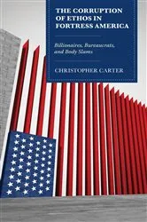 Book cover of The Corruption of Ethos in Fortress America by Christopher Carter