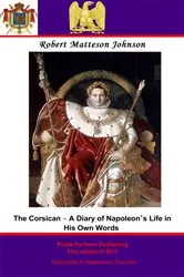 Book cover of The Corsican – A Diary of Napoleon’s Life in His Own Words by Napoleon I Emperor of the French