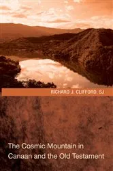 Book cover of The Cosmic Mountain in Canaan and the Old Testament by Richard J. Clifford