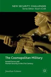 Book cover of The Cosmopolitan Military by Jonathan Gilmore