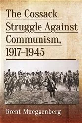 Book cover of The Cossack Struggle Against Communism, 1917-1945 by Brent Mueggenberg