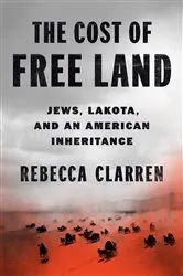 Book cover of The Cost of Free Land by Rebecca Clarren