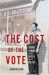 Book cover of The Cost of the Vote by Carolyn Click