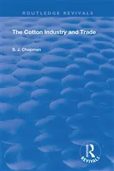 Book cover of The Cotton Industry and Trade by S.J. Chapman