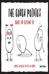 Book cover of The Couch Potato’s Guide to Staying Fit by Jamie Easton