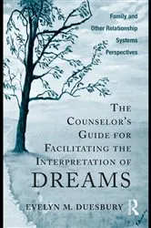 Book cover of The Counselor's Guide for Facilitating the Interpretation of Dreams by Evelyn M. Duesbury