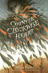 Book cover of The Counterclockwise Heart by Brian Farrey