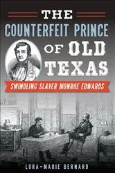 Book cover of The Counterfeit Prince of Old Texas by Lora-Marie Bernard
