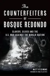Book cover of The Counterfeiters of Bosque Redondo by Matt Fitzsimons