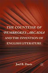 Book cover of The Countesse of Pembrokes Arcadia and the Invention of English Literature by J. Davis