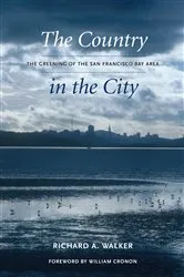 Book cover of The Country in the City by Richard A. Walker