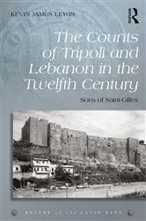 Book cover of The Counts of Tripoli and Lebanon in the Twelfth Century by Kevin James Lewis