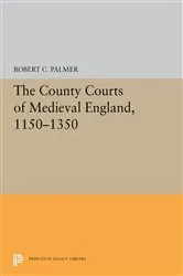 Book cover of The County Courts of Medieval England, 1150-1350 by Robert C. Palmer