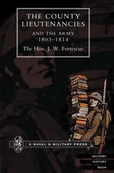 Book cover of The County Lieutenancies and the Army by J. W. Fortescue