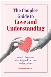 Book cover of The Couple's Guide to Love and Understanding by Sonya Jensen LMFT