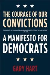 Book cover of The Courage of Our Convictions by Gary Hart