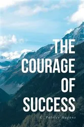 Book cover of The Courage of Success by C. Patrice Hagans